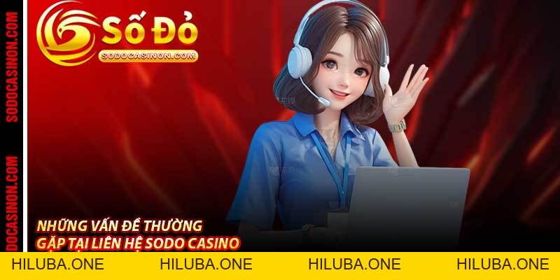 Liên Hệ Sodo Casino - Thích Là Nhích, Hỗ Trợ Nhanh 24/7/365
