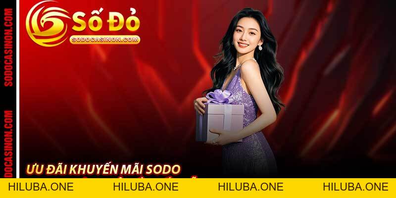 Khuyến Mãi Sodo Casino - Sự Kiện Hot, Ưu Đãi To 2026 Nè Ní