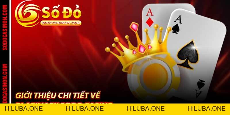 Blackjack Sodo Casino - Trò Chơi Đấu Trí Đỉnh Cao 2026