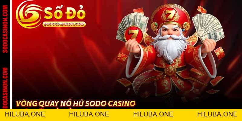 Nổ Hũ Sodo Casino - Khoảnh Khắc Jackpot Nùng Nổ Bất Ngờ 2026